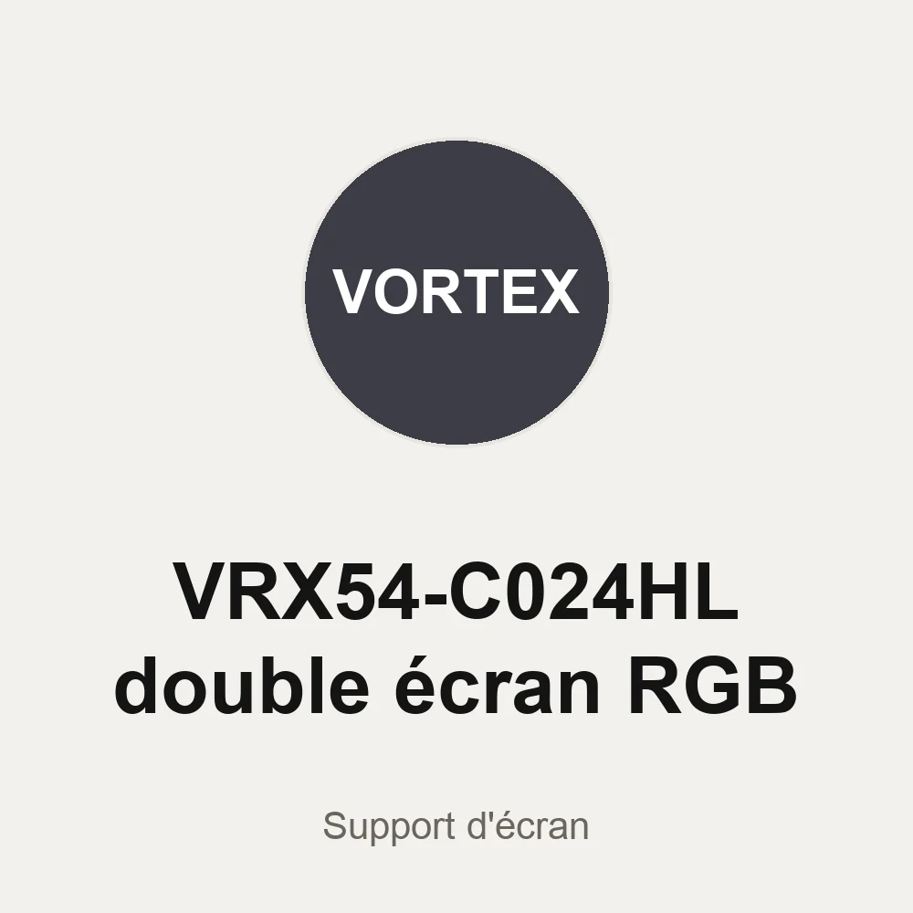 VORTEX VRX54-C024HL - double écran RGB